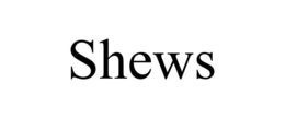 SHEWS trademark