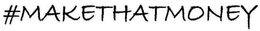 #MAKETHATMONEY trademark