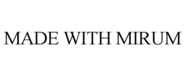MADE WITH MIRUM trademark