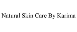 NATURAL SKIN CARE BY KARIMA trademark