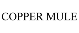 COPPER MULE trademark