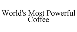 WORLD'S MOST POWERFUL COFFEE trademark
