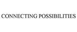CONNECTING POSSIBILITIES trademark