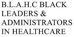 B.L.A.H.C BLACK LEADERS & ADMINISTRATORS IN HEALTHCARE trademark