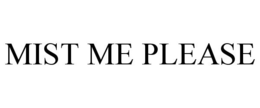 MIST ME PLEASE trademark