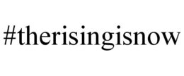 #THERISINGISNOW trademark