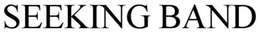 SEEKING BAND trademark