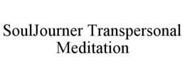 SOULJOURNER TRANSPERSONAL MEDITATION trademark