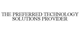 THE PREFERRED TECHNOLOGY SOLUTIONS PROVIDER trademark