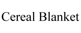 CEREAL BLANKET trademark