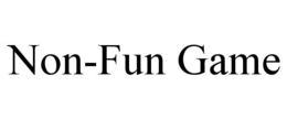 NON-FUN GAME trademark
