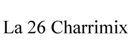 LA 26 CHARRIMIX trademark