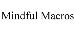 MINDFUL MACROS trademark