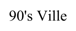90'S VILLE trademark