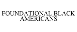 FOUNDATIONAL BLACK AMERICANS trademark