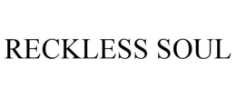 RECKLESS SOUL trademark
