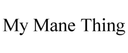 MY MANE THING trademark