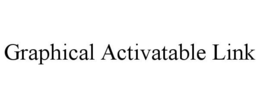 GRAPHICAL ACTIVATABLE LINK trademark