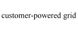 CUSTOMER-POWERED GRID trademark