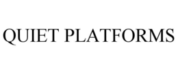 QUIET PLATFORMS trademark