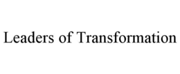 LEADERS OF TRANSFORMATION trademark