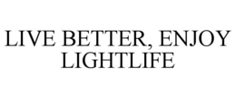 LIVE BETTER, ENJOY LIGHTLIFE trademark