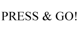 PRESS & GO! trademark