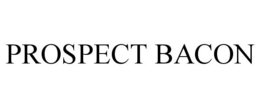 PROSPECT BACON trademark