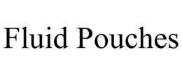 FLUID POUCHES trademark