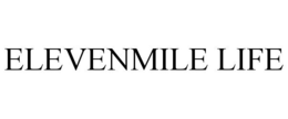 ELEVENMILE LIFE trademark