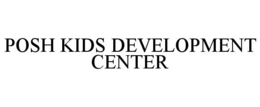 POSH KIDS DEVELOPMENT CENTER trademark