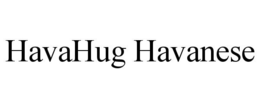 HAVAHUG HAVANESE trademark