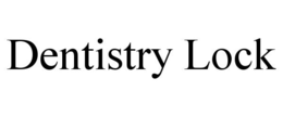 DENTISTRY LOCK trademark