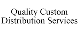 QUALITY CUSTOM DISTRIBUTION SERVICES trademark