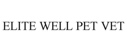ELITE WELL PET VET trademark