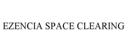 EZENCIA SPACE CLEARING trademark