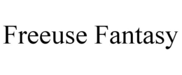 FREEUSE FANTASY trademark