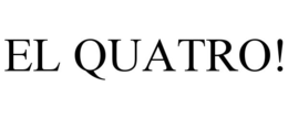 EL QUATRO! trademark