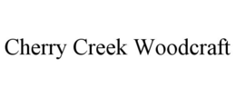 CHERRY CREEK WOODCRAFT trademark