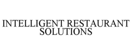 INTELLIGENT RESTAURANT SOLUTIONS trademark