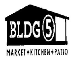 BLDG 5 MARKET + KITCHEN + PATIO trademark