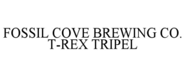 FOSSIL COVE BREWING CO. T-REX TRIPEL trademark