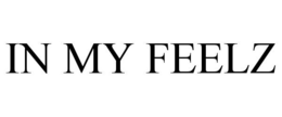 IN MY FEELZ trademark