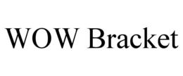 WOW BRACKET trademark