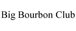 BIG BOURBON CLUB trademark