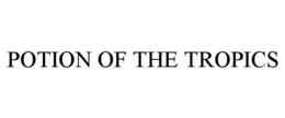 POTION OF THE TROPICS trademark