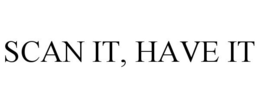 SCAN IT, HAVE IT trademark