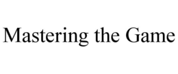 MASTERING THE GAME trademark