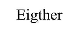 EIGTHER trademark