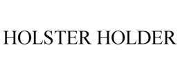 HOLSTER HOLDER trademark